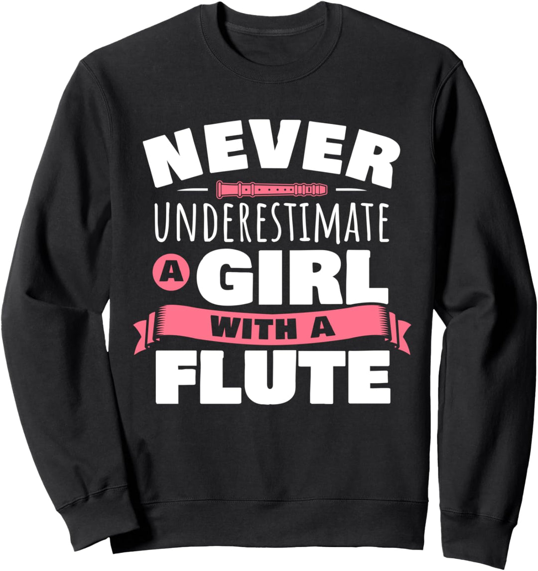 Mädchen Flötenspielerin Flötistin Flöte I Unterschätze Nie Sweatshirt