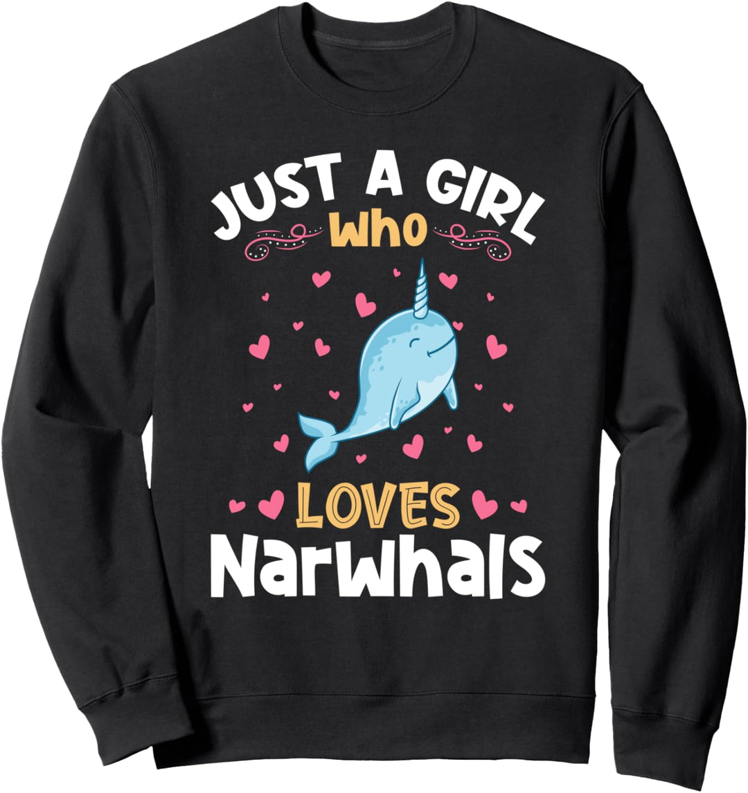Just a Girl who loves Narwhals Sweatshirt