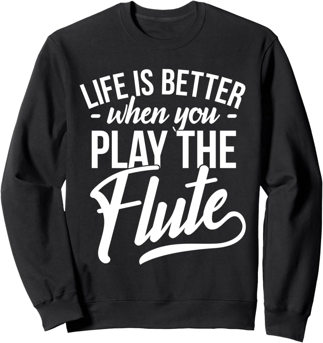 Flötenspieler Flötist Flöte Spielen I Leben Ist Besser Sweatshirt