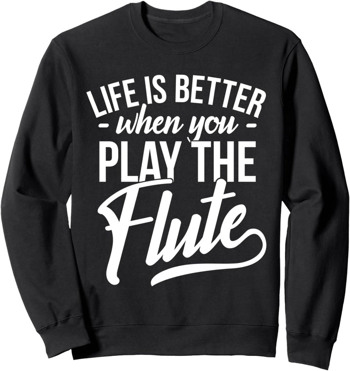 Flötenspieler Flötist Flöte Spielen I Leben Ist Besser Sweatshirt