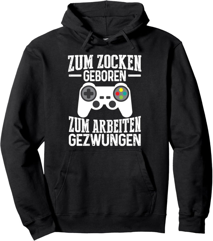 Zum Zocken Geboren Zum Arbeiten Gezwungen Lustiges Gamer Pullover Hoodie