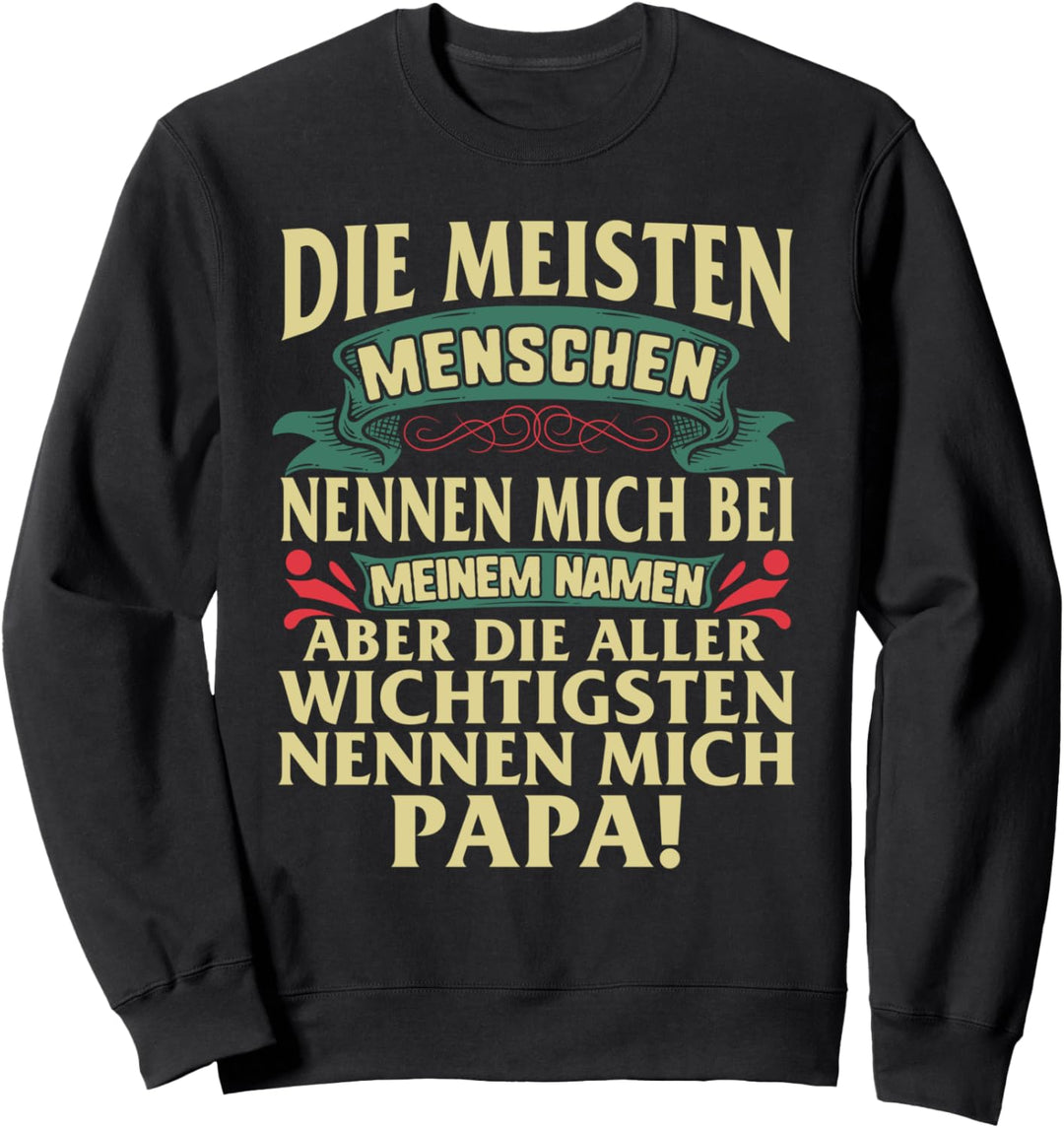 Vatertag Papa Geschenkideen Die Wichtigsten nennen Mich Papa Sweatshirt