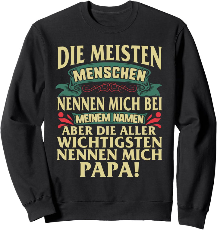 Vatertag Papa Geschenkideen Die Wichtigsten nennen Mich Papa Sweatshirt