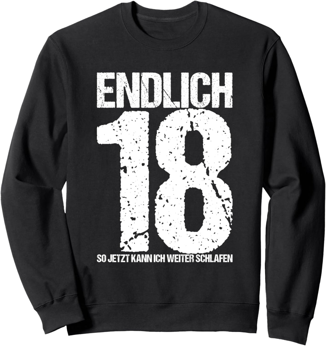 Endlich 18 So Jetzt Kann Ich Weiter Schlafen Sweatshirt