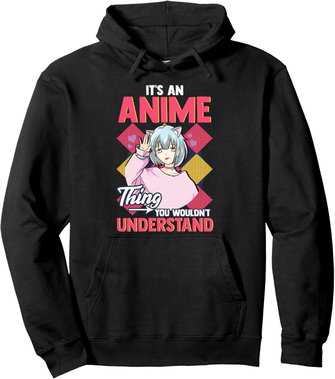 It's An Anime Thing You Wouldn't Understand Pullover Hoodie