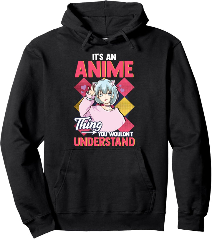 It's An Anime Thing You Wouldn't Understand Pullover Hoodie