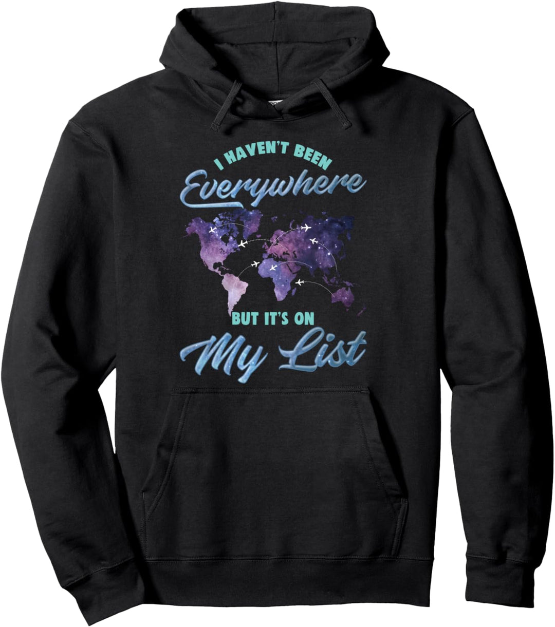 I Haven't Been Everywhere But It's On My List Cute Traveler Pullover Hoodie