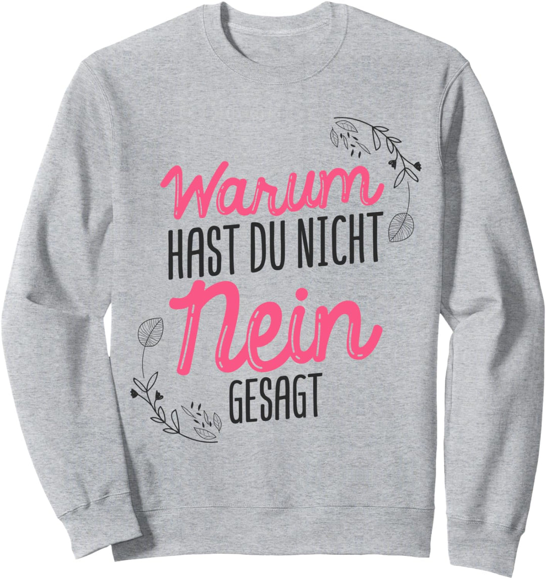 Warum Hast Du Nicht Nein Gesagt - Schlager Malle Party Sweatshirt