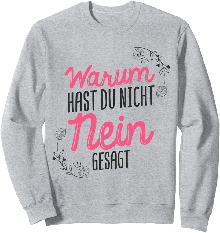 Warum Hast Du Nicht Nein Gesagt - Schlager Malle Party Sweatshirt