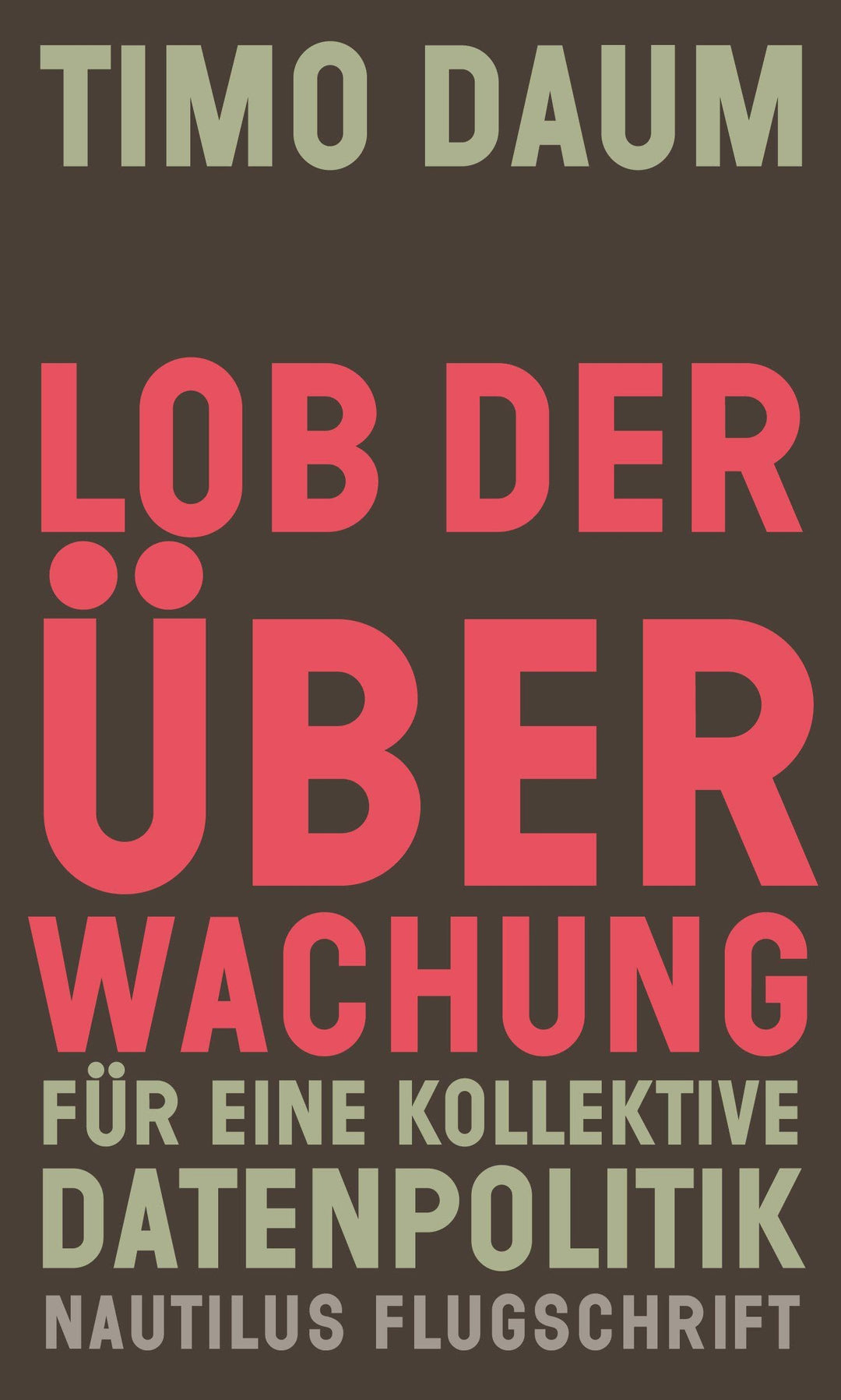 Lob der Überwachung: Für eine kollektive Datenpolitik (Nautilus Flugschrift), Taschenbuch