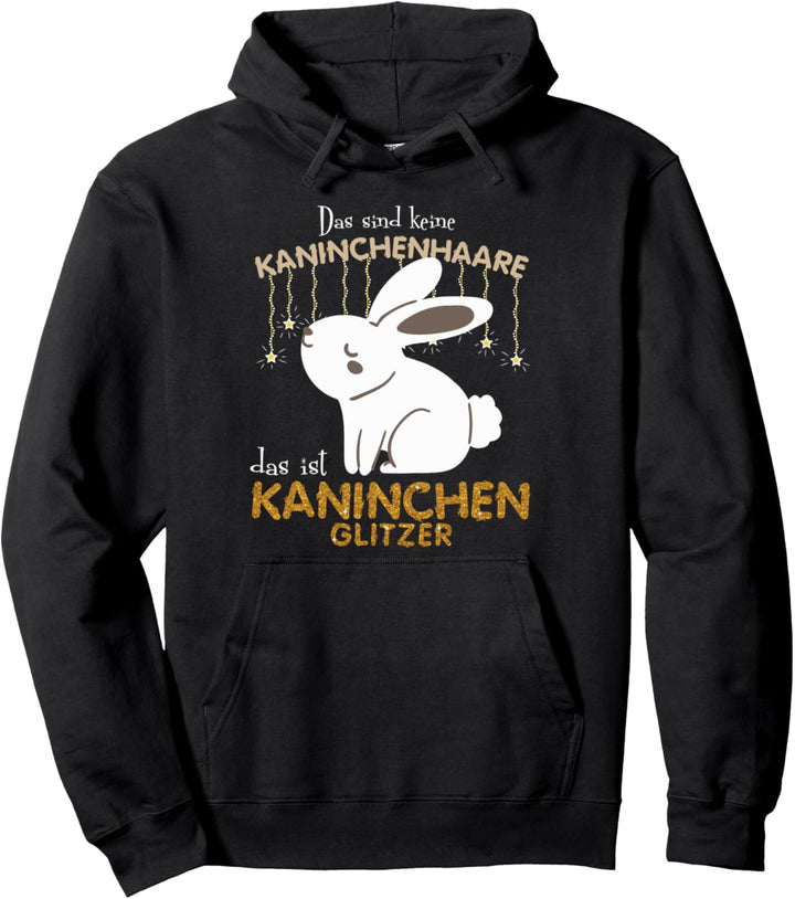 Das sind keine Kaninchenhaare das ist Kaninchen Gl Pullover Hoodie