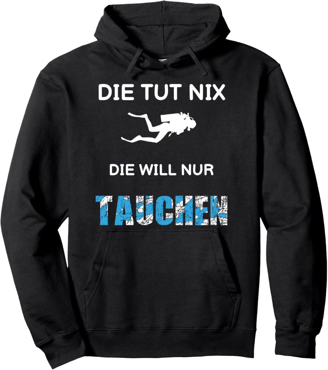 Die Tut Nix Die Will Nur Tauchen Taucherin Urlaub Pullover Hoodie