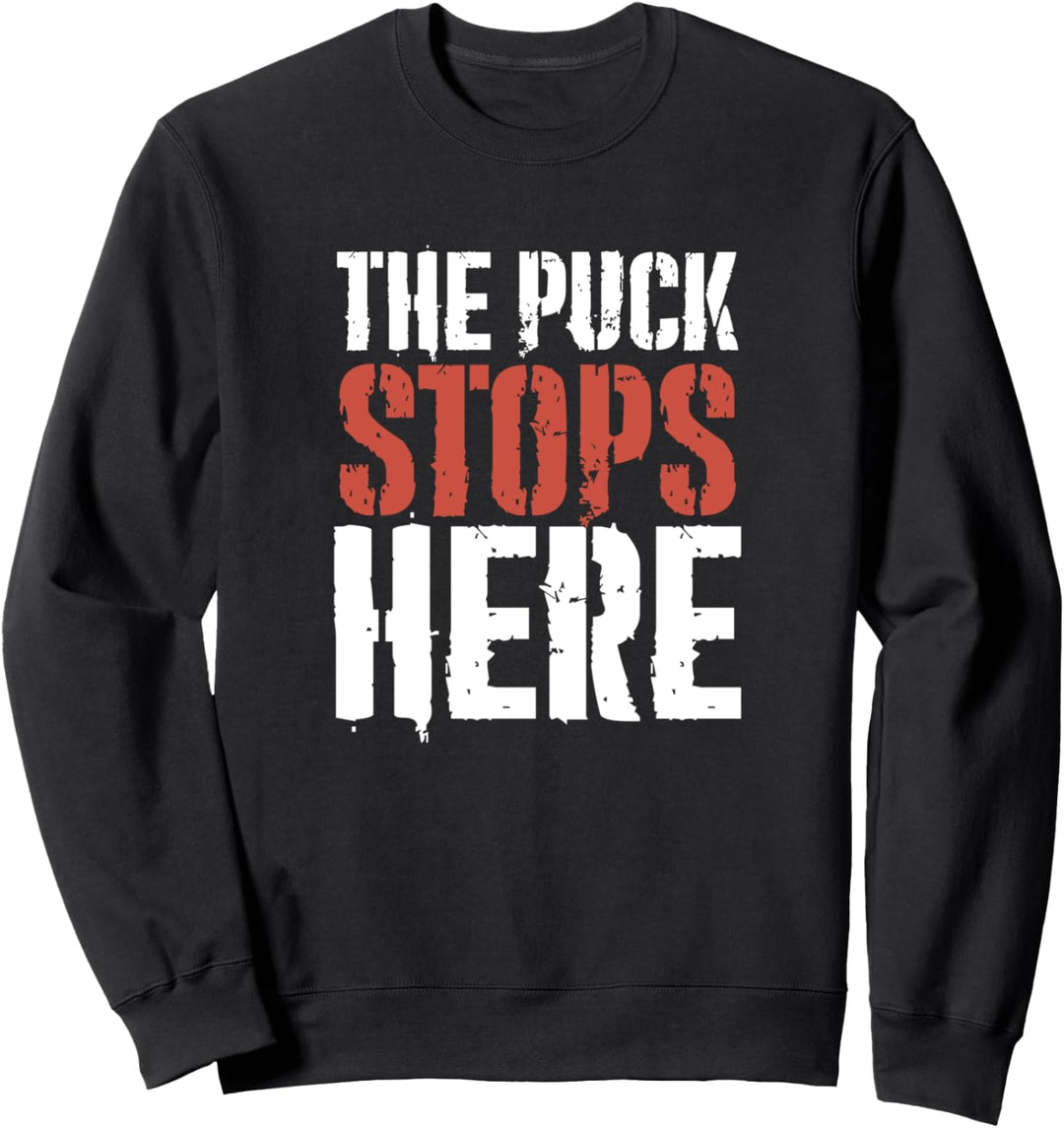 Funny Best Ice Hockey Player Gift The Puck Stops Here Sweatshirt