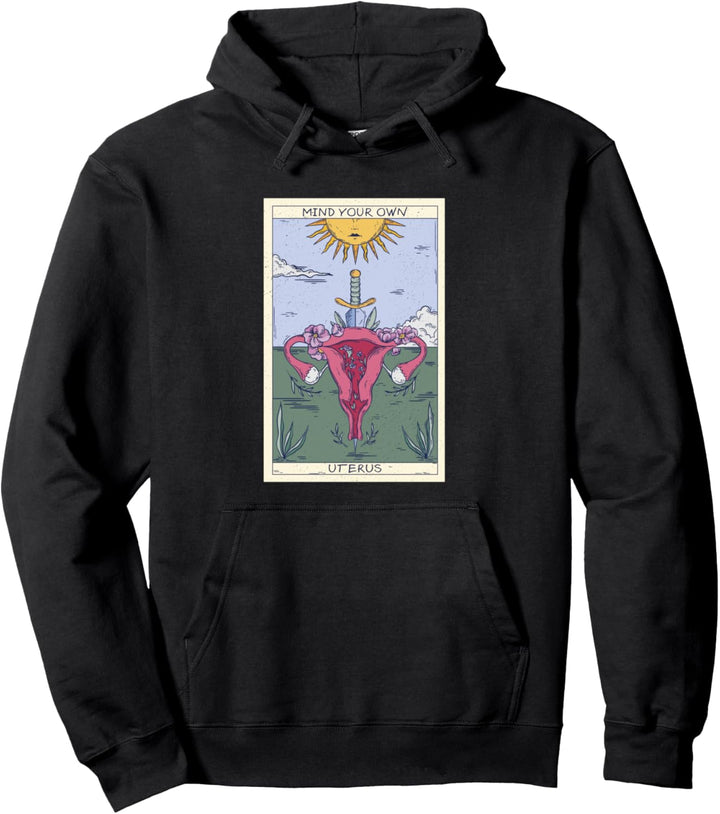 Feministische sarkastische Tarotkarte, Mind your Own Uterus Pullover Hoodie