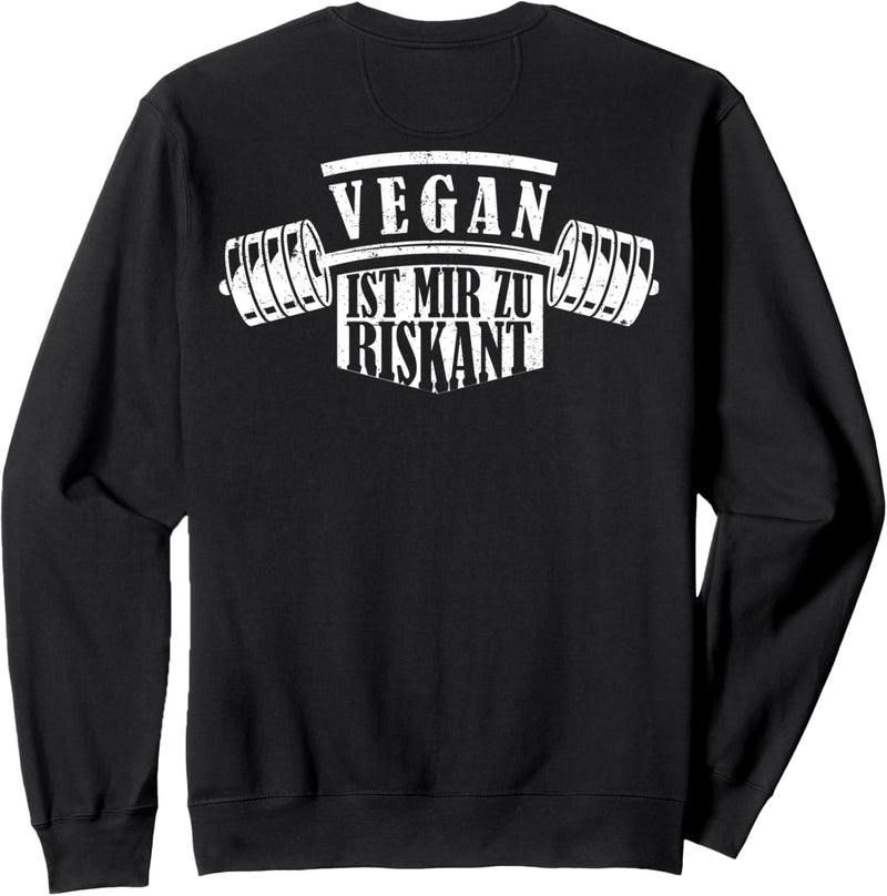 Vegan Ist Mir Zu Riskant Bodybuilding Gym (auf Rückseite) Sweatshirt