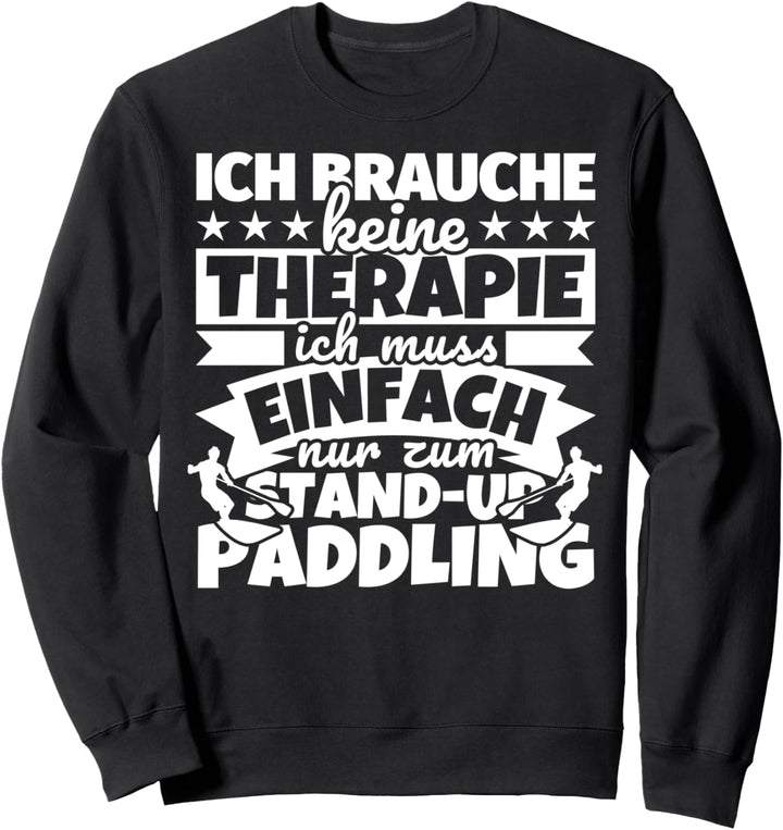 Stand-Up-Paddling lustiger Spruch - Ich brauche keine Therap Sweatshirt