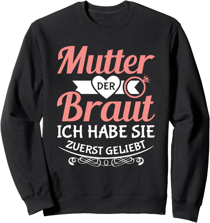 Brautmutter Polterabend Hochzeit Mama Mutter der Braut Sweatshirt