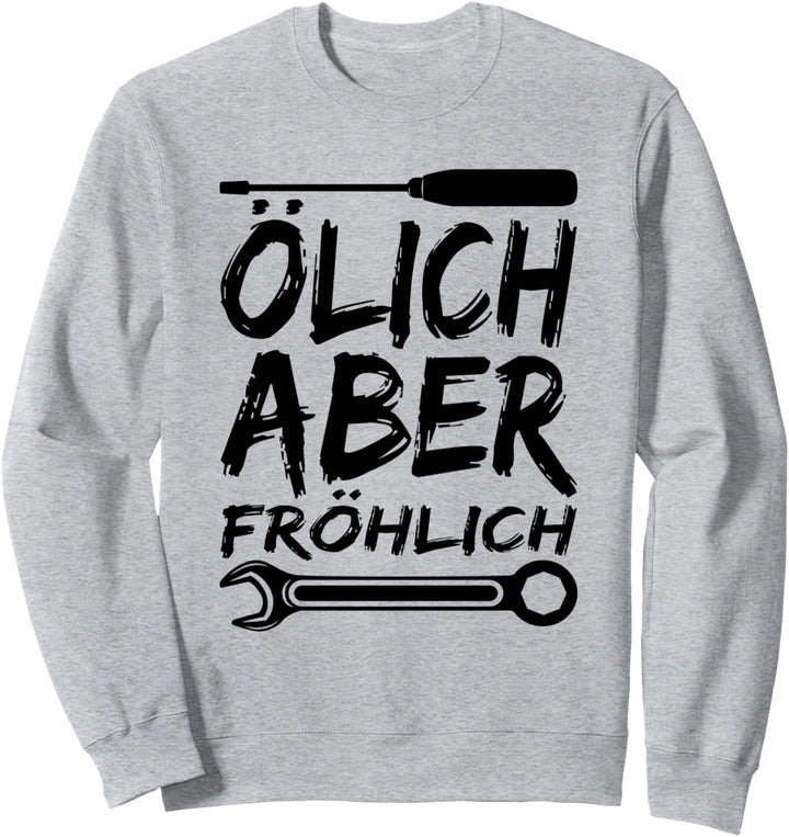Ölich Aber Fröhlich Kfz Mechaniker Mechatroniker Schrauber Sweatshirt