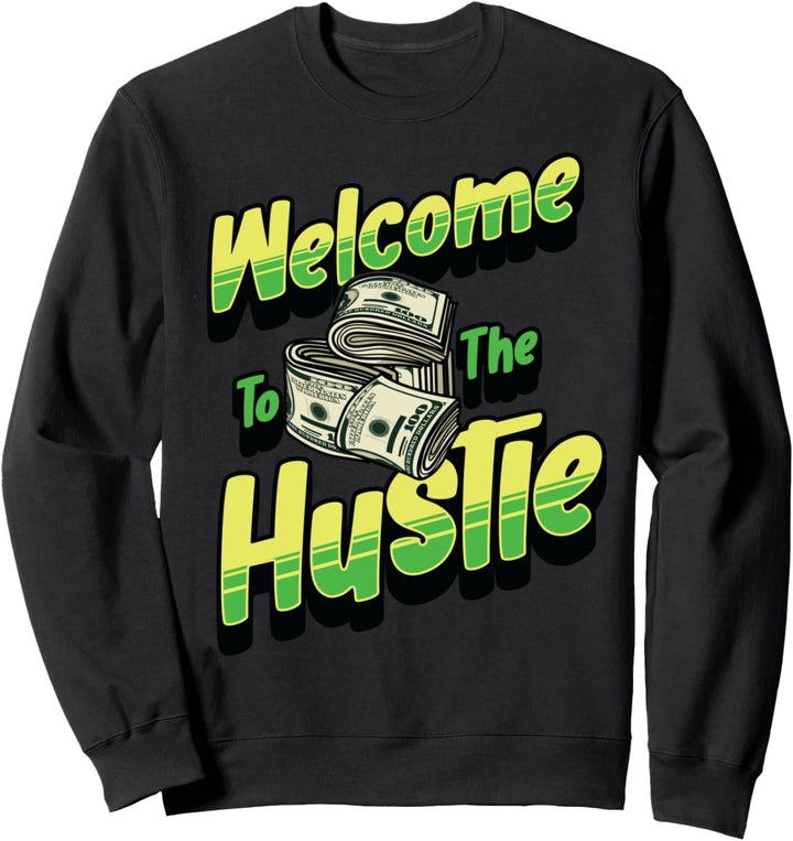 Willkommen bei The Hustle Hustlers Hustles Loves Hustling Money Sweatshirt