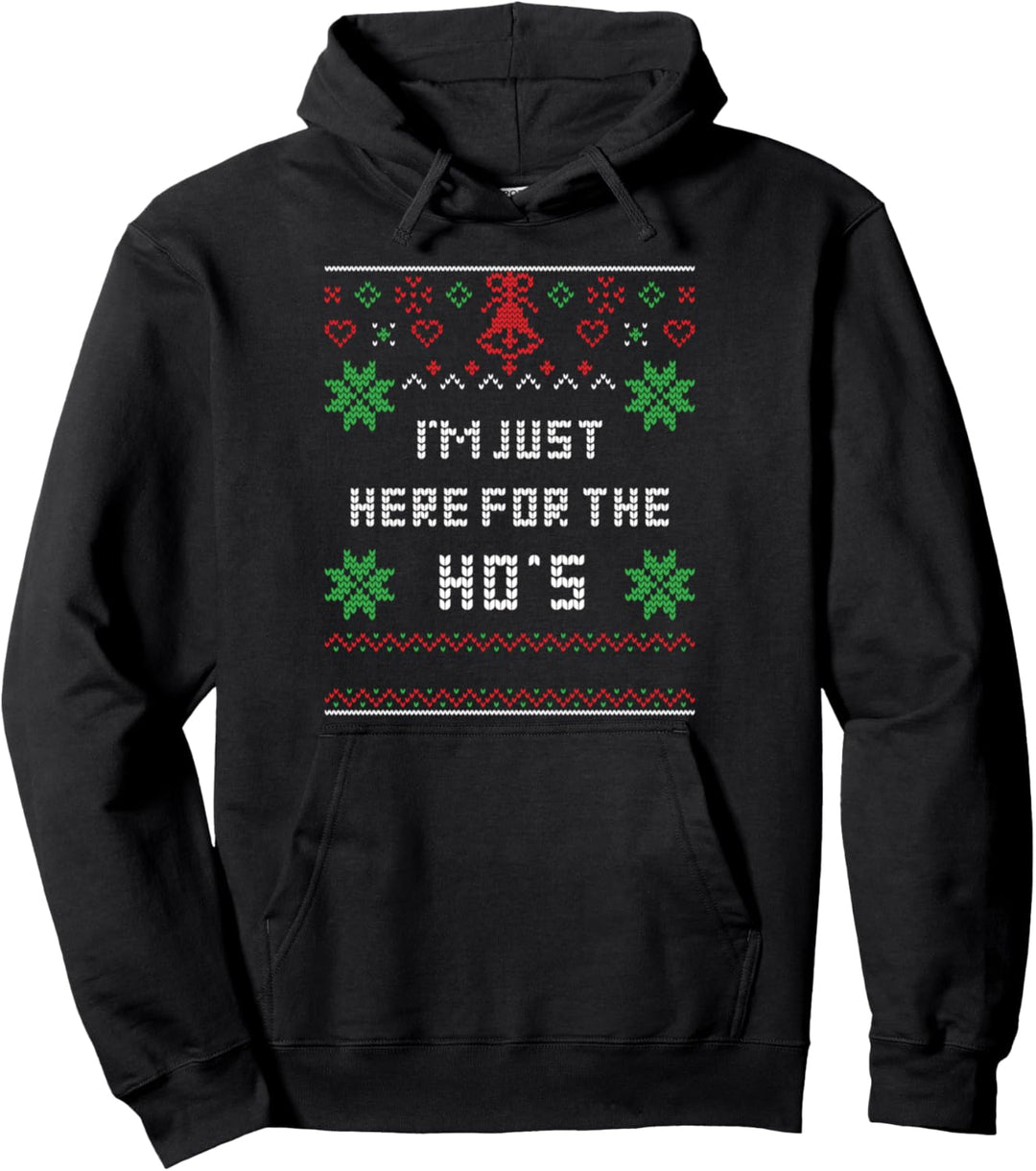 Ugly Christmas Sweater Santa I'm Just Here For The Ho's Pullover Hoodie