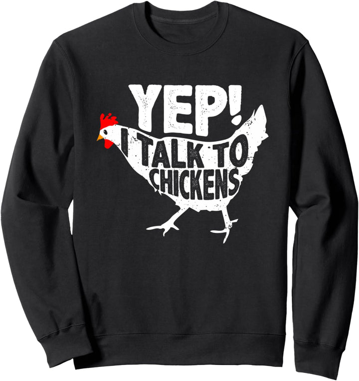 Chicken Buffs Yep I Talk To Chickens Lover Funny Gift Cute Sweatshirt