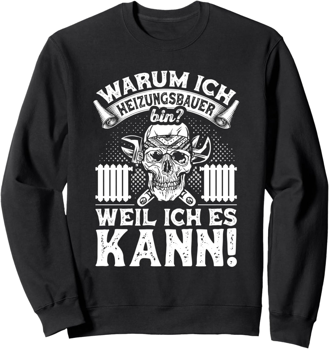 Heizungsbauer Spruch Heizungsinstallateur Handwerker Heizung Sweatshirt