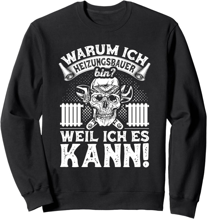 Heizungsbauer Spruch Heizungsinstallateur Handwerker Heizung Sweatshirt