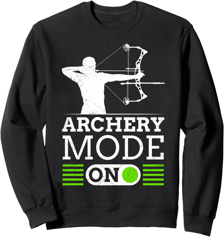Archery Mode On Bogenschiessen Compoundbogen Bogenschütze Sweatshirt