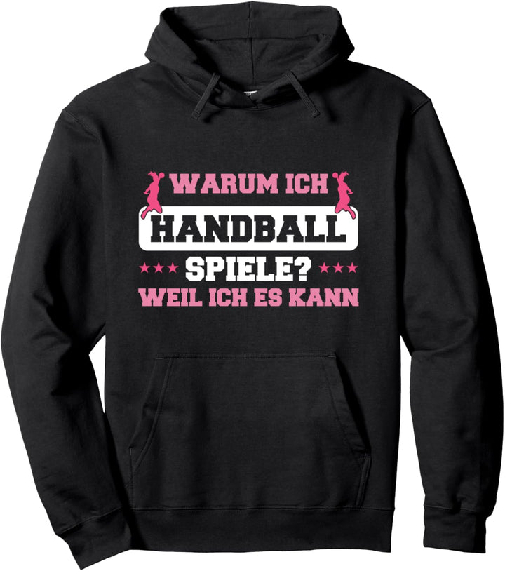 Handballerin Warum Ich Handball Spiele Weil Ich Es Kann Pullover Hoodie