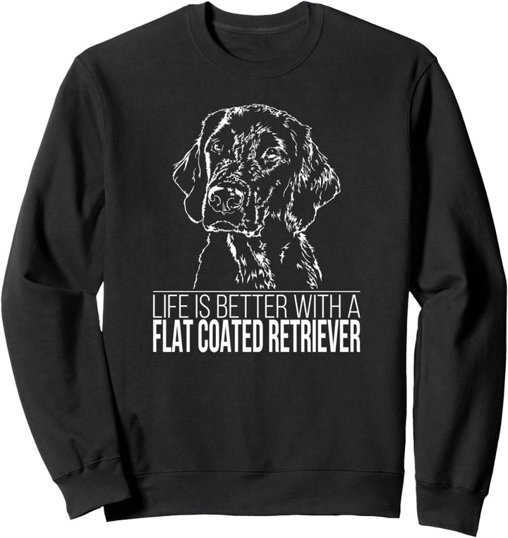 Flat Coated Retriever life is better Hund Hundespruch Sweatshirt