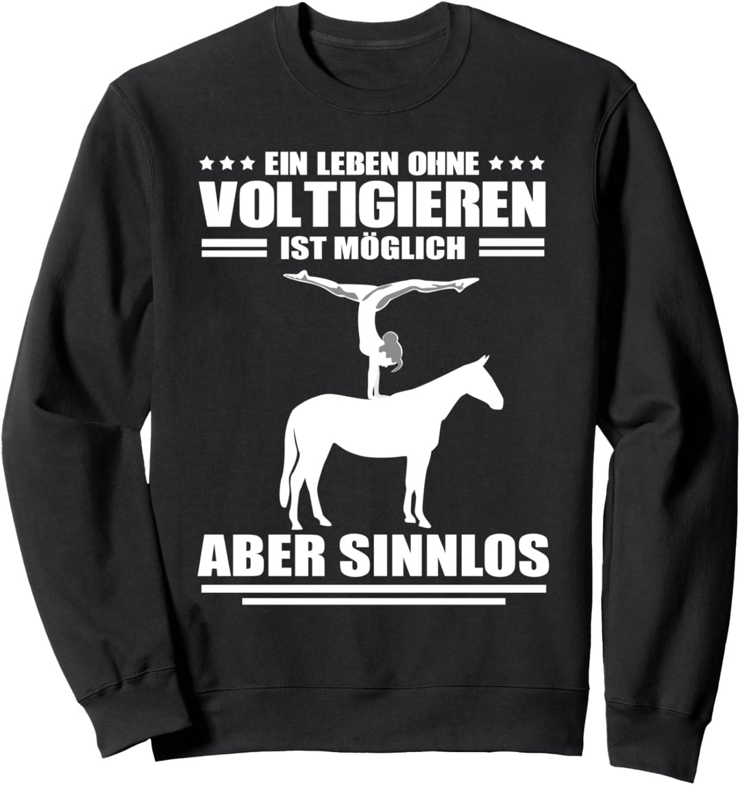 Ein Leben ohne Voltigieren ist möglich aber Sinnlos Sweatshirt