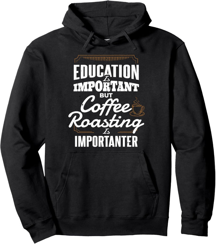 Bildung wichtig Kaffee Rösten Kaffee Röster Kaffee Rösten Pullover Hoodie