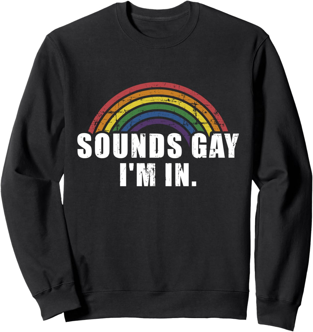Sounds gay I'm im lustiger Spruch für Schwule und Lesben Sweatshirt