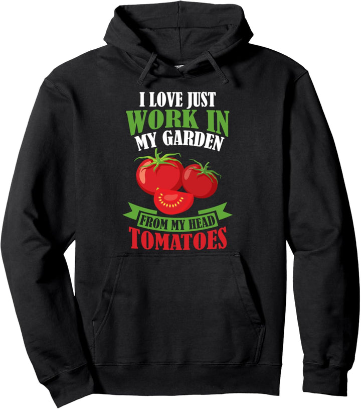 Arbeit in meinem Garten aus meinem Kopf Tomate Garten Pullover Hoodie