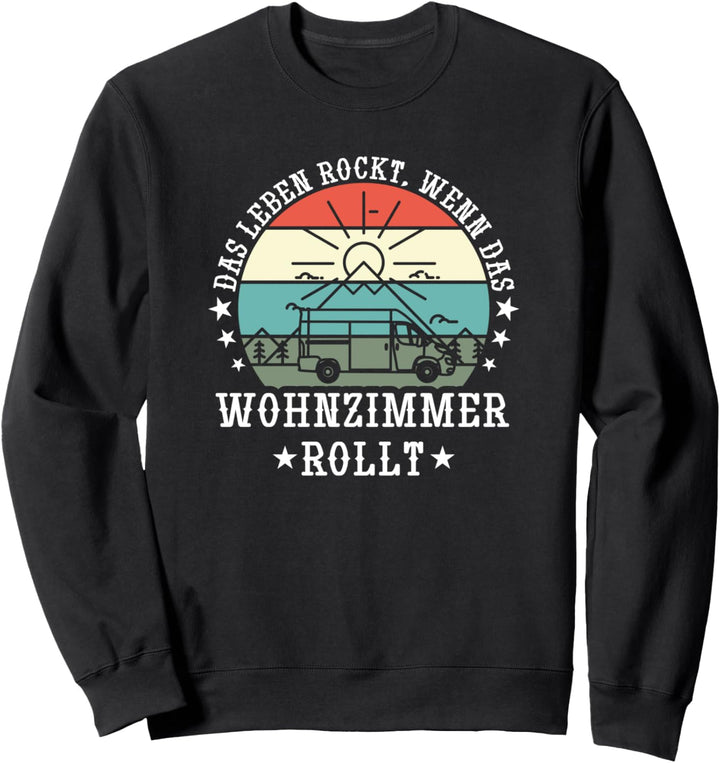 Das Leben rockt wenn das Wohnzimmer rollt, Campervan Sweatshirt