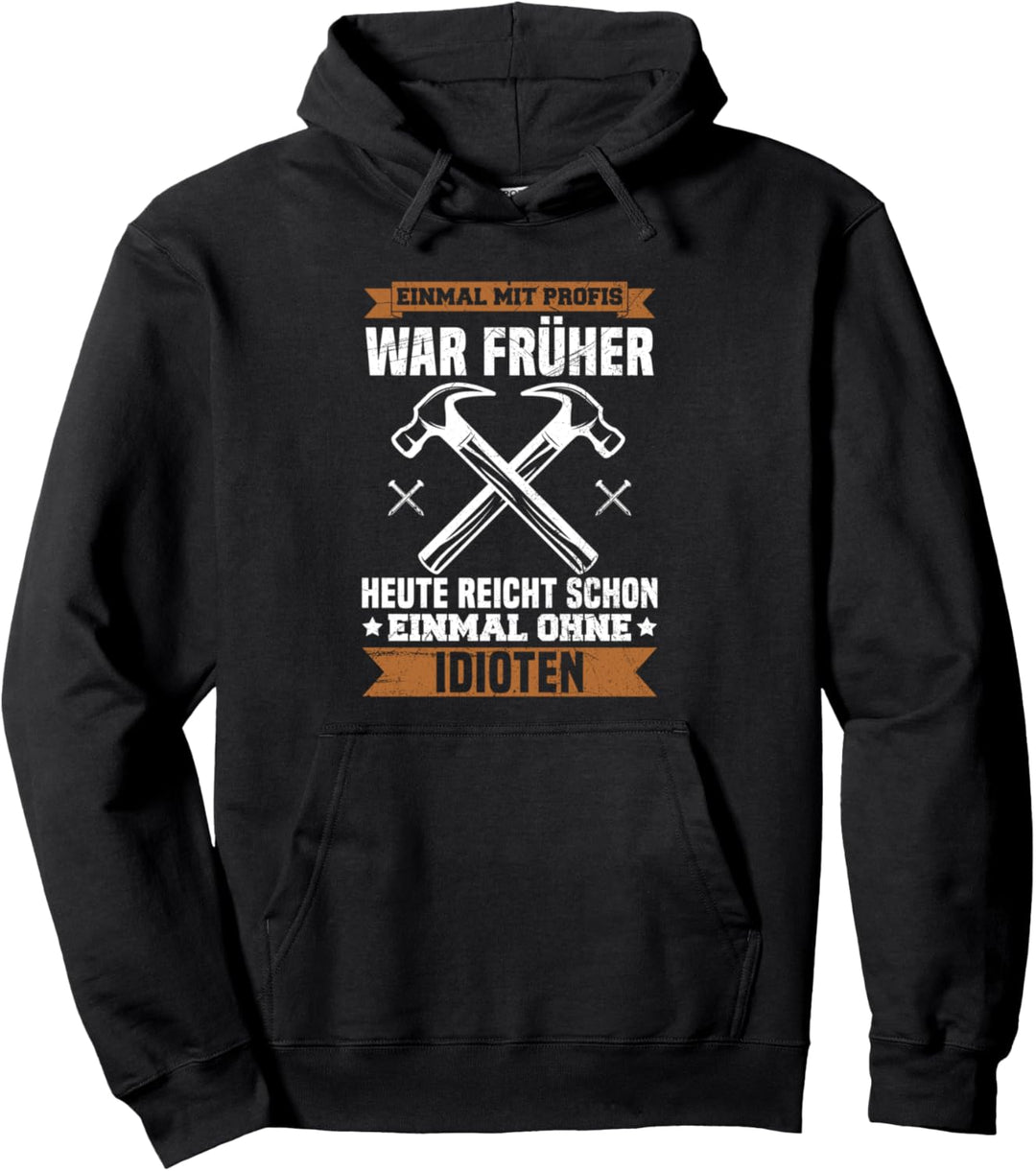 Einmal Mit Profis Arbeiten Zimmermann Handwerker Spruch Pullover Hoodie