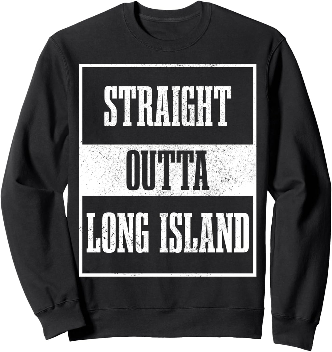 Straight Outta Long Island New York NY Vintage USA Souvenir Sweatshirt