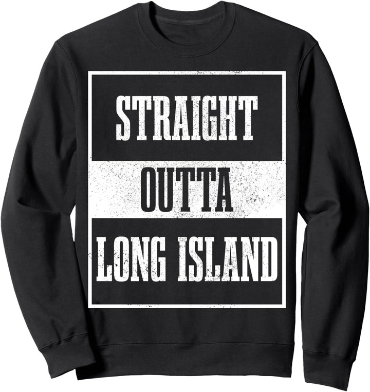 Straight Outta Long Island New York NY Vintage USA Souvenir Sweatshirt