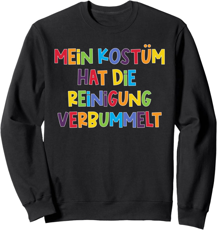 Mein Kostüm Hat Reinigung Verbummelt, Karneval & Fasching Sweatshirt