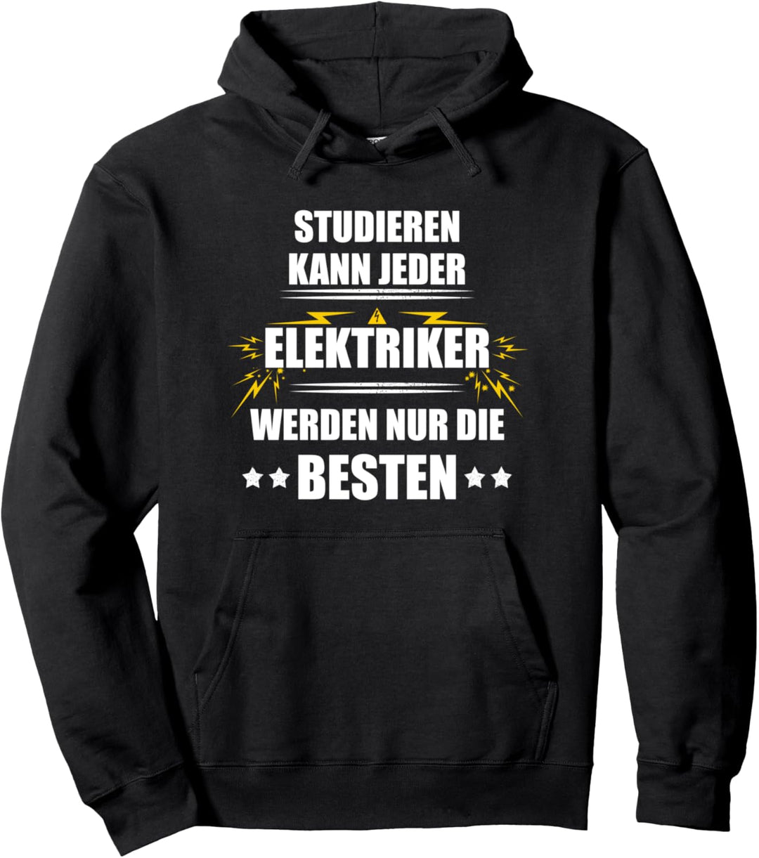 Studieren kann jeder. Elektriker werden nur die besten Pullover Hoodie