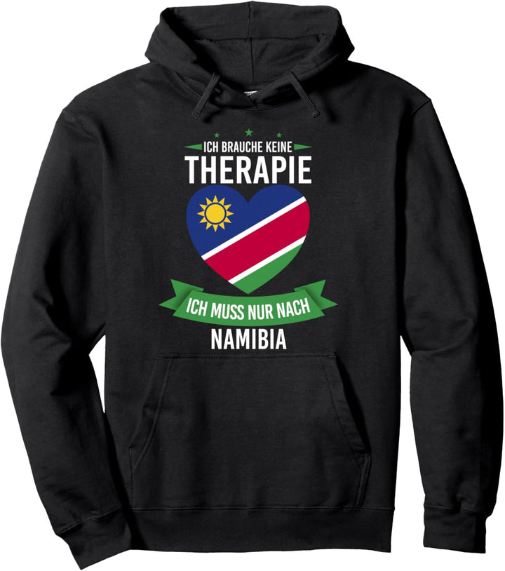 Ich brauche keine Therapie Ich muss nur nach Namibia Pullover Hoodie