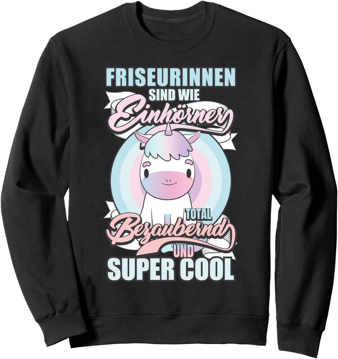Friseurinnen Sind Wie Einhörner Sweatshirt