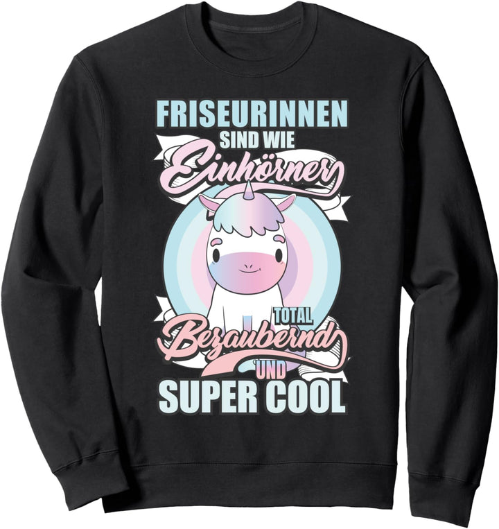 Friseurinnen Sind Wie Einhörner Sweatshirt