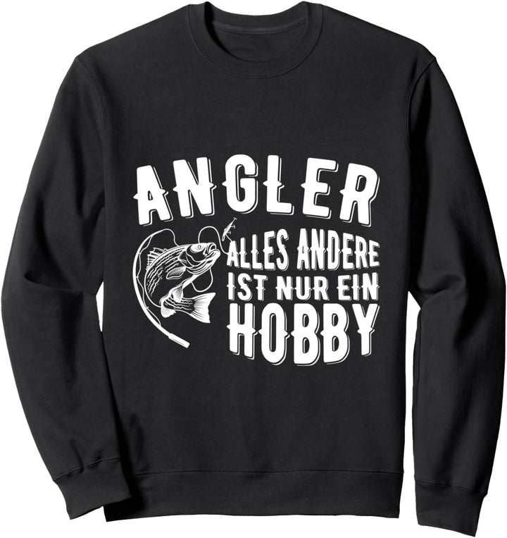 Angler alles andere ist nur ein Hobby Fishing Angler Carp Sweatshirt