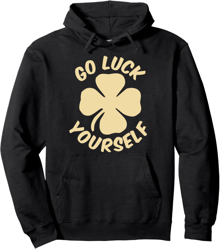 Go Luck Yourself St. Patrick's Day Kleeblatt Geschenk Pullover Hoodie