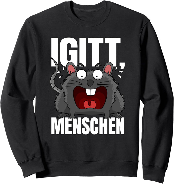 Igitt Menschen - lustige Ratte Spruch sarkasmus Sweatshirt