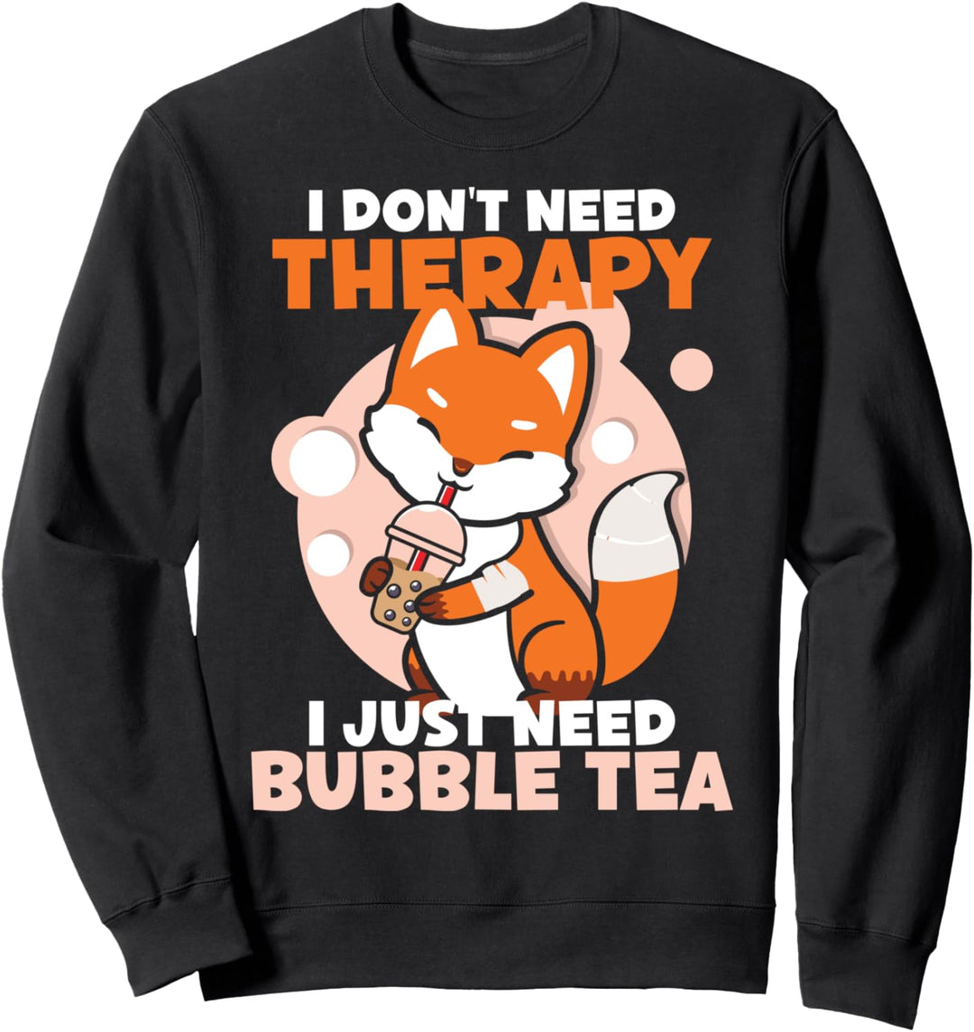 I don't need therapy I just need bubble tea verletzter fuchs Sweatshirt