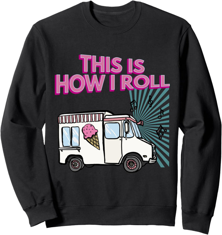 So rolle ich! Lustiges Eisverkäufer Geschenk Fun Sweatshirt
