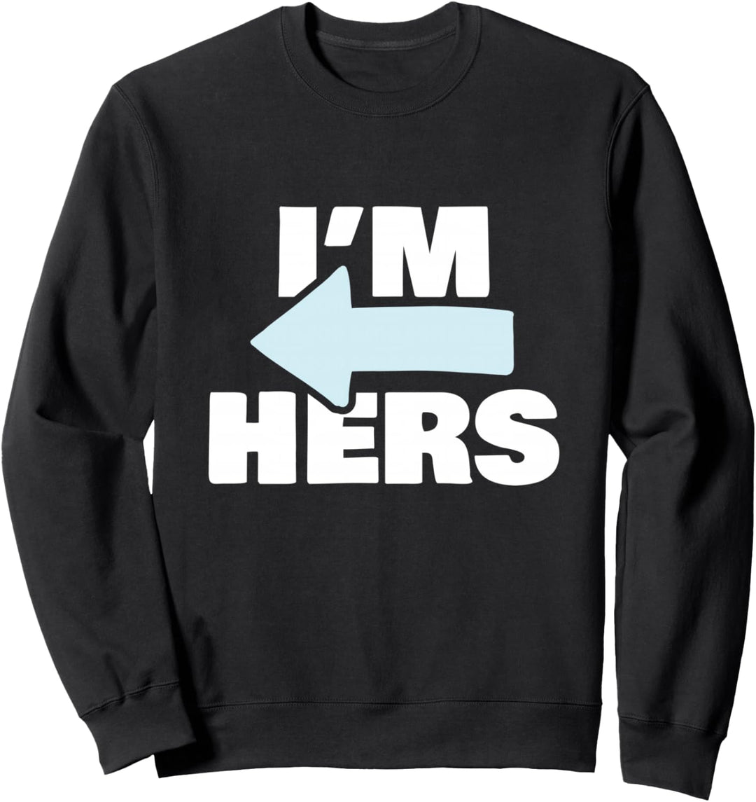 Couples Matching Gift I'm Hers Sweatshirt