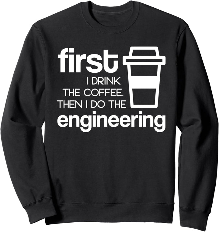 Erst Kaffee trinken, dann Technik machen Sweatshirt